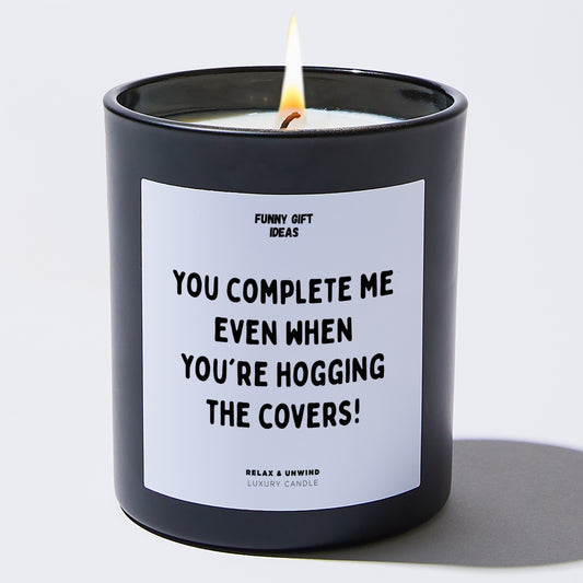 Anniversary You Complete Me, Even When You're Hogging the Covers! - Funny Gift Ideas