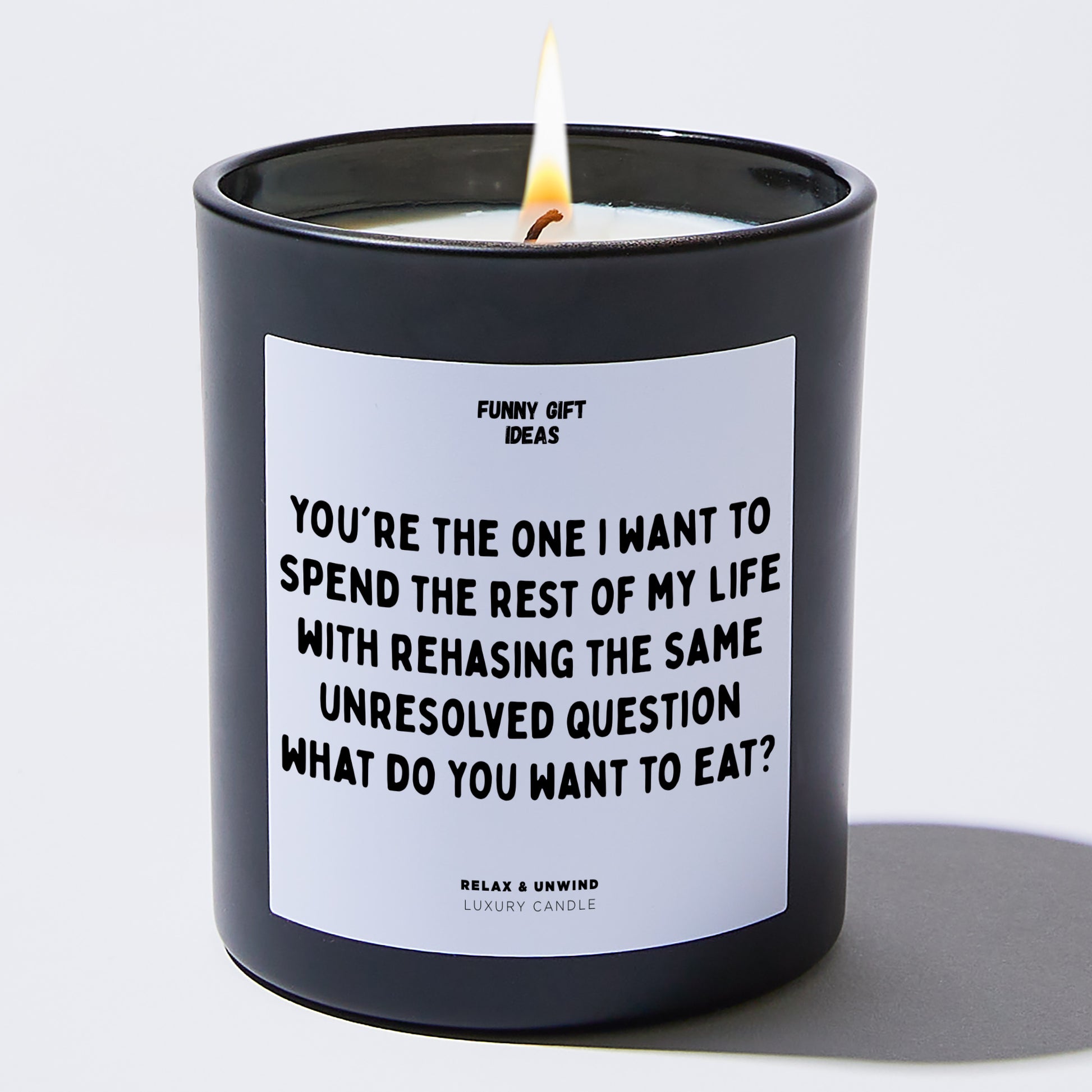 Anniversary You're the One I Want to Spend the Rest of My Life With Rehasing the Same Unresolved Question. What Do You Want to Eat? - Funny Gift Ideas