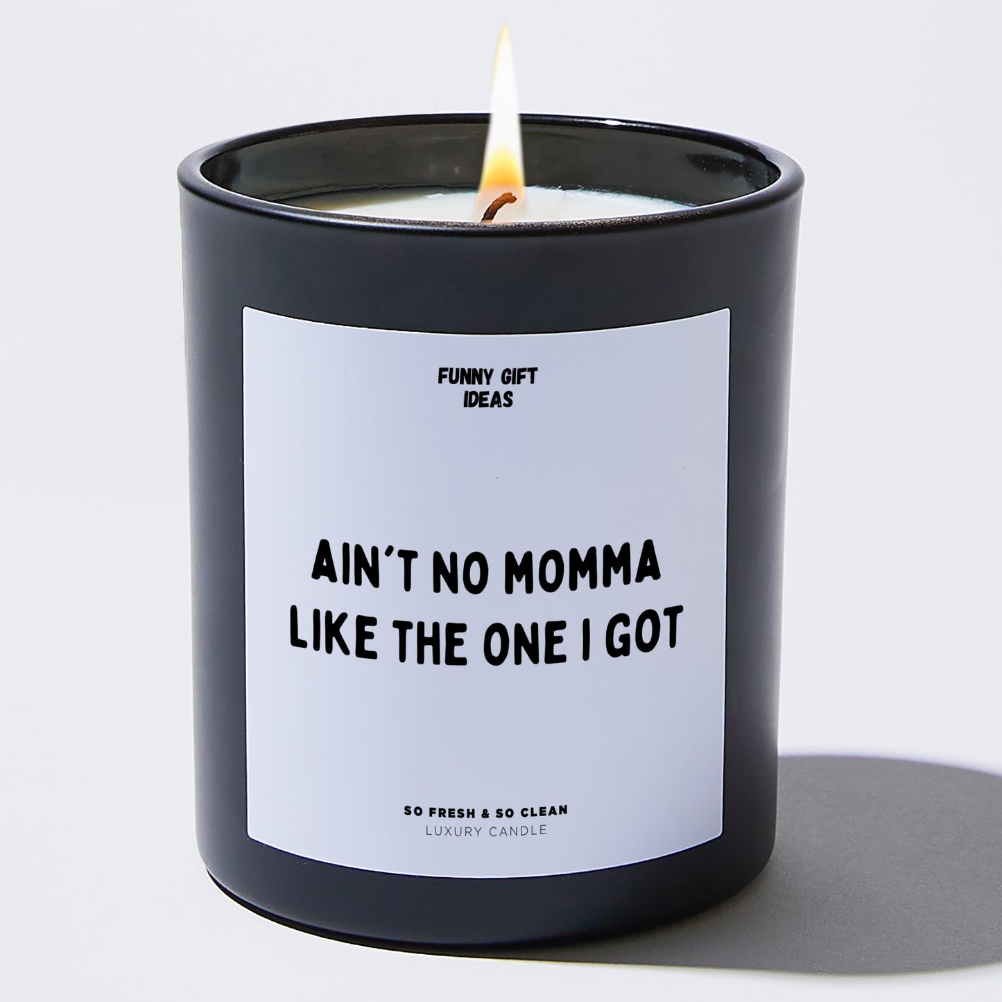 Gift for Mother - Ain't No Momma Like The One I Got - Candle