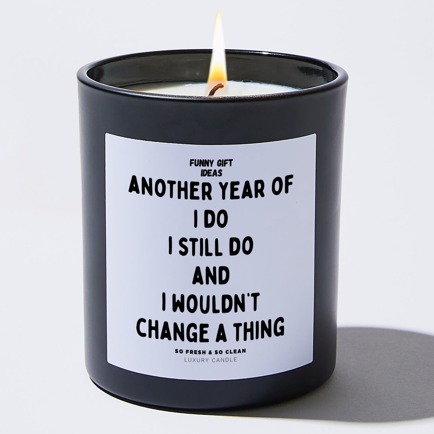 Anniversary Present - Another Year of 'I Do,' 'I Still Do,' and 'I Wouldn't Change a Thing'. - Candle