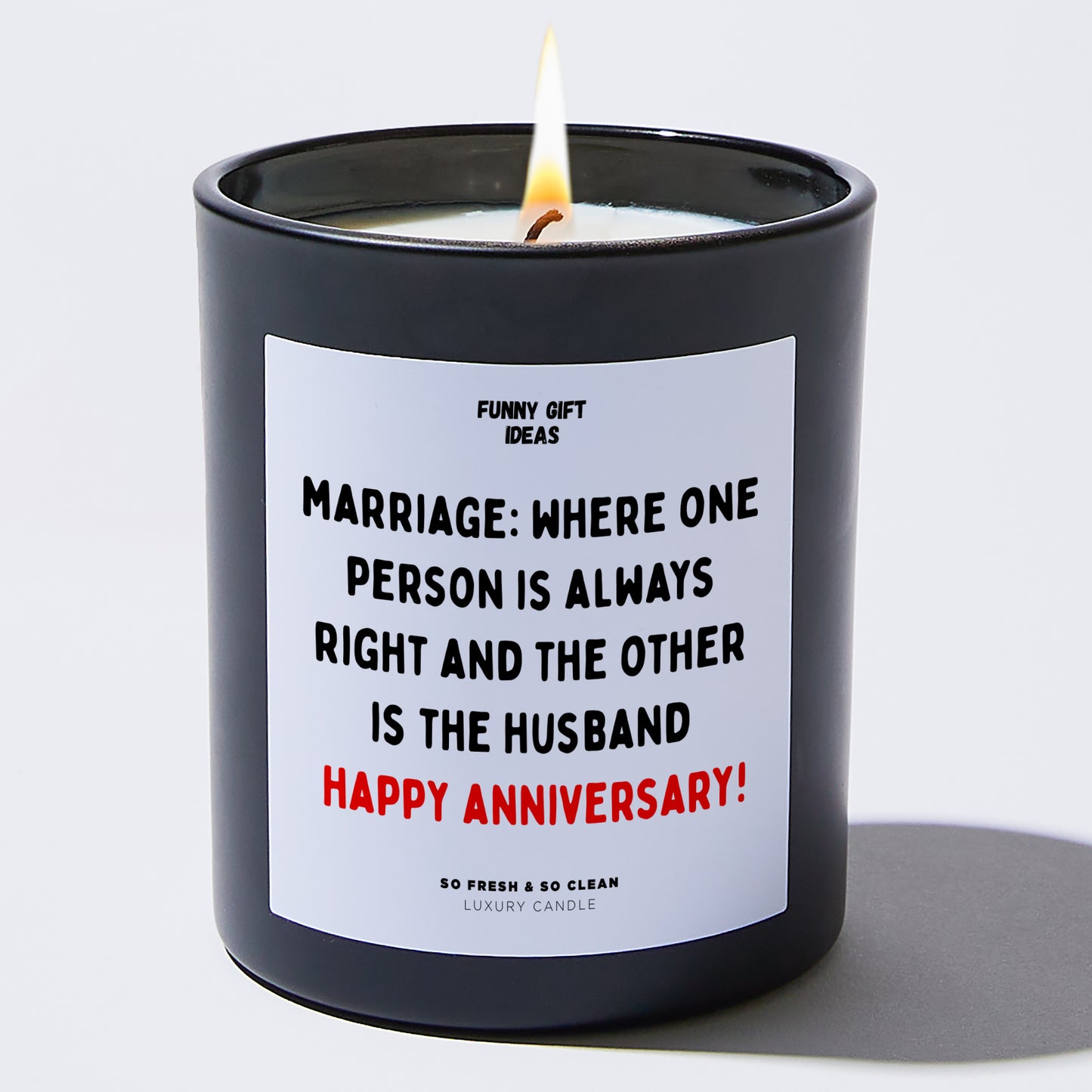 Anniversary Present - Marriage: Where One Person is Always Right, and the Other is the Husband. Happy Anniversary! - Candle