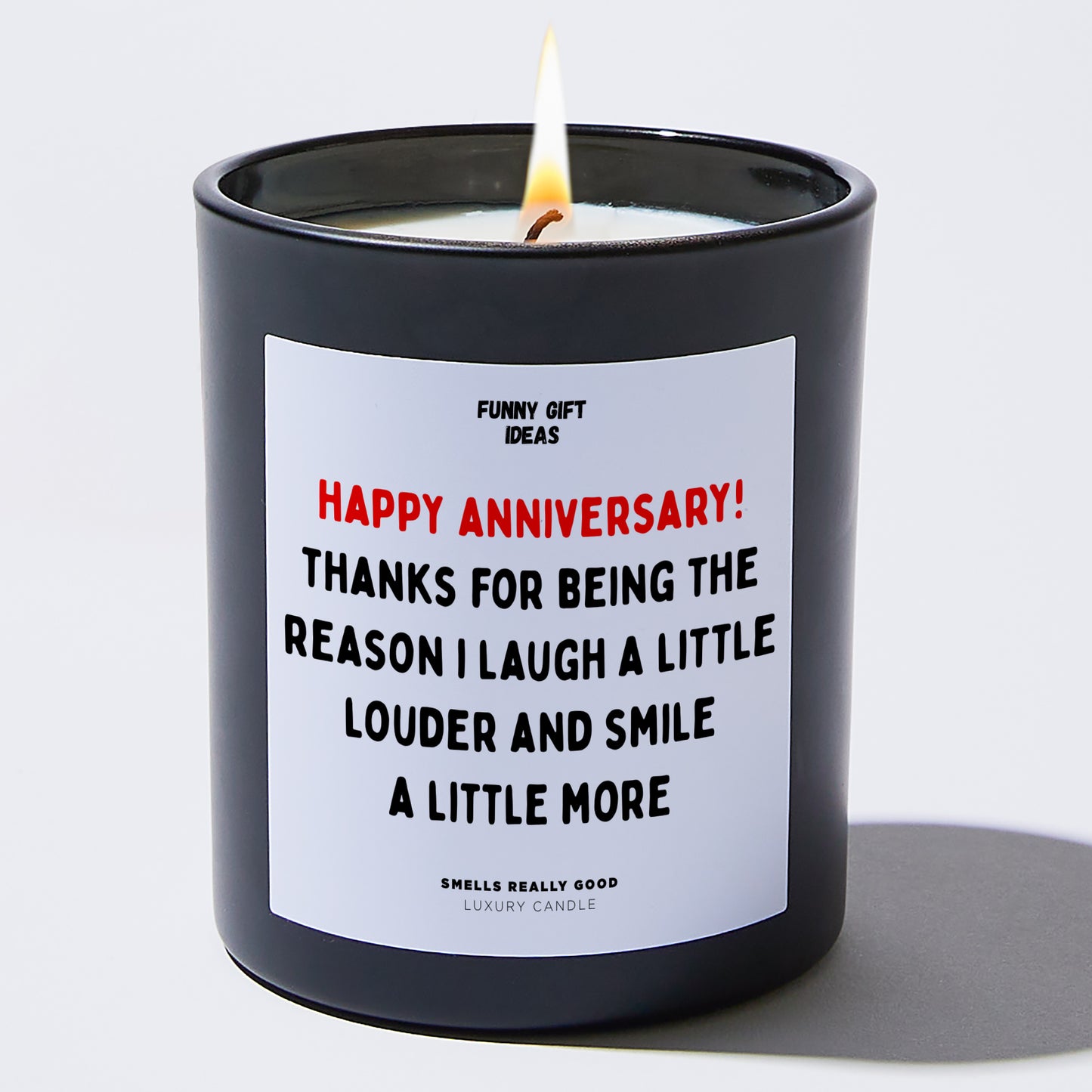 Anniversary Present - Happy Anniversary! Thanks for Being the Reason I Laugh a Little Louder and Smile a Little More. - Candle