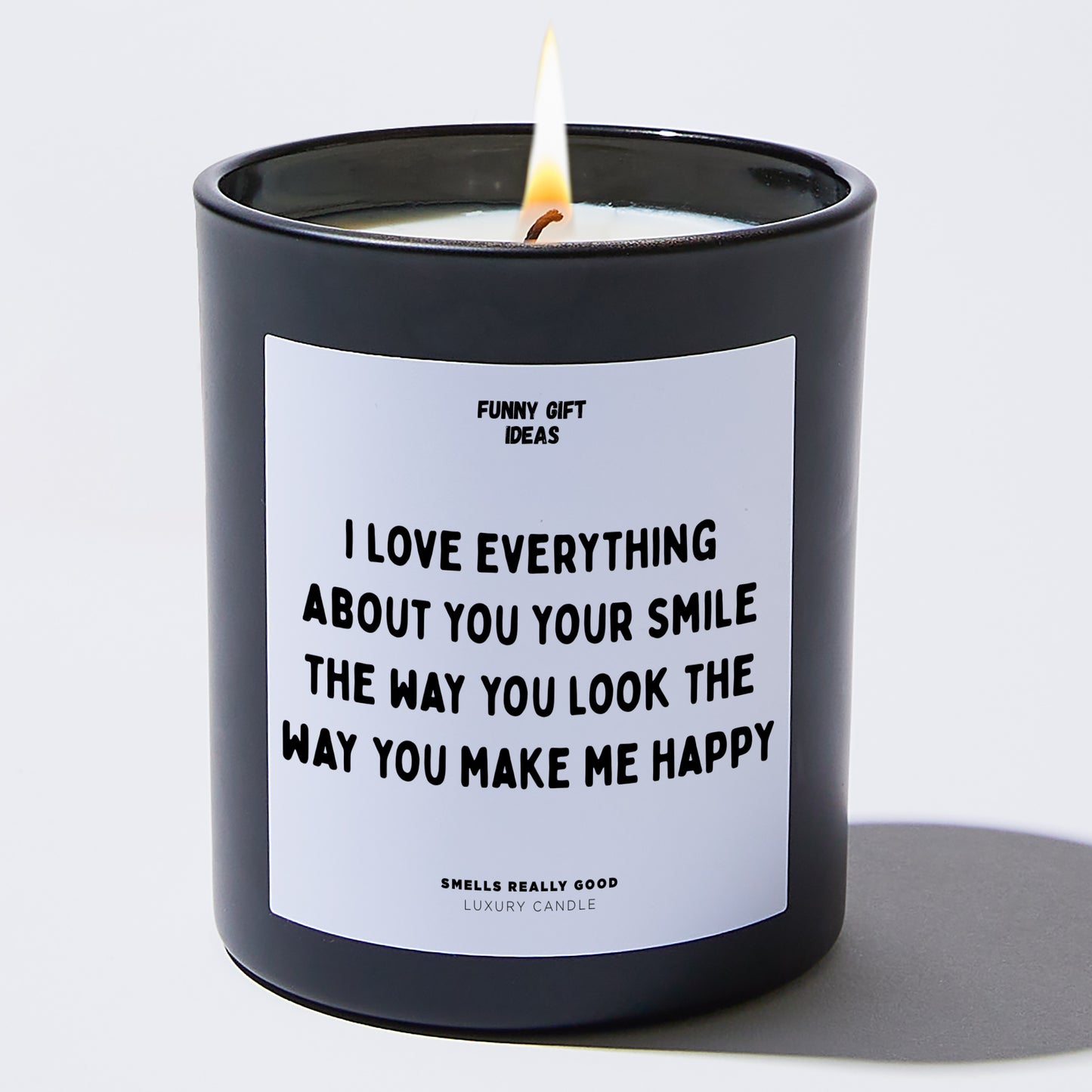 Anniversary Present - I Love Everything About You Your Smile the Way You Look the Way You Make Me Happy - Candle