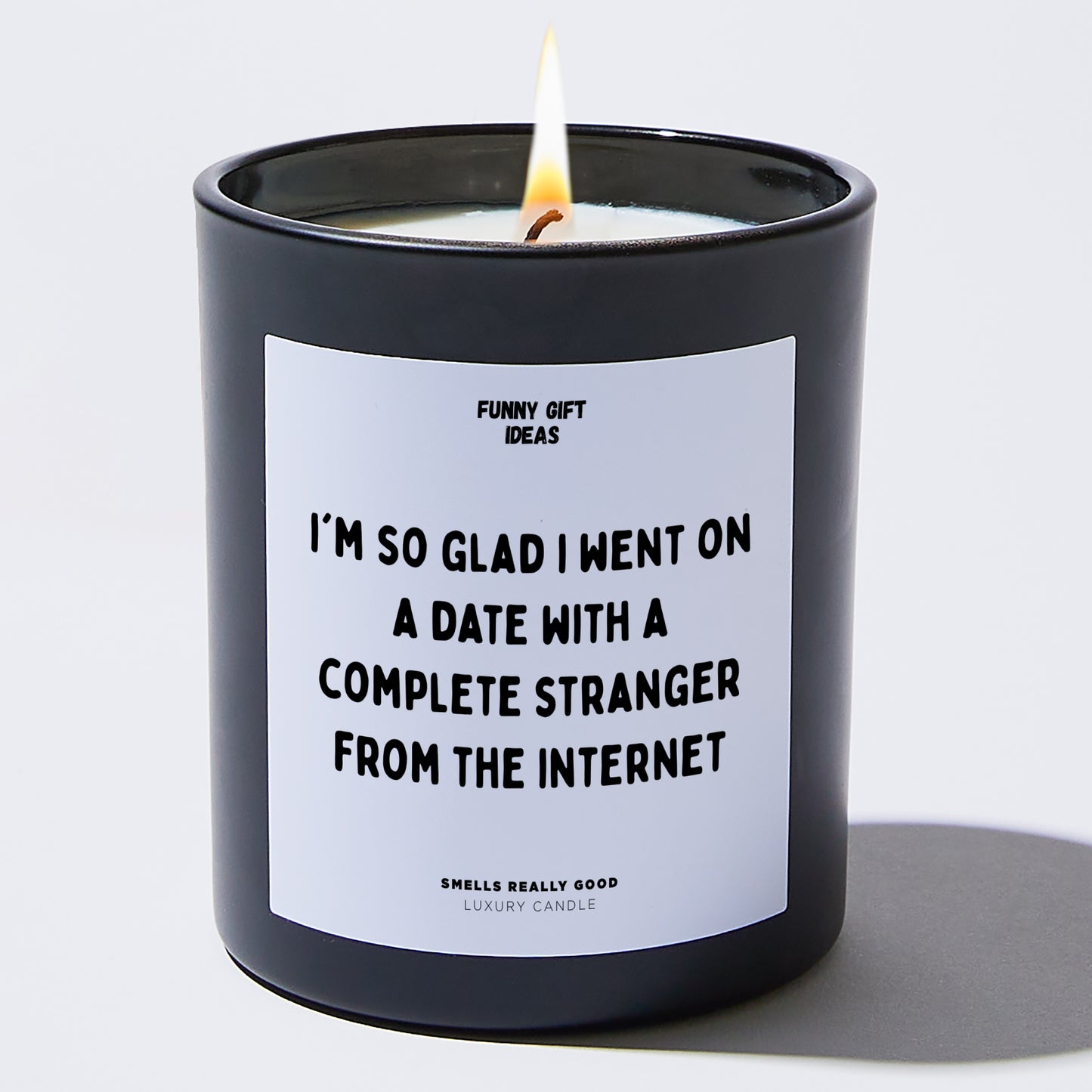 Anniversary Present - I'm So Glad I Went on a Date With a Complete Stranger From the Internet - Candle