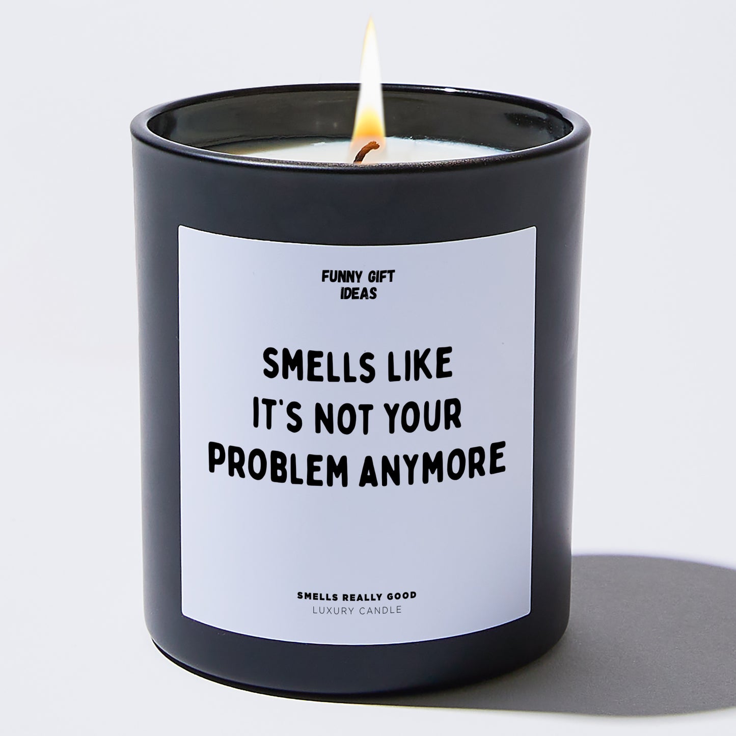 Fun Gift for Friends - Smells Like Its Not Your Problem Anymore - Candle