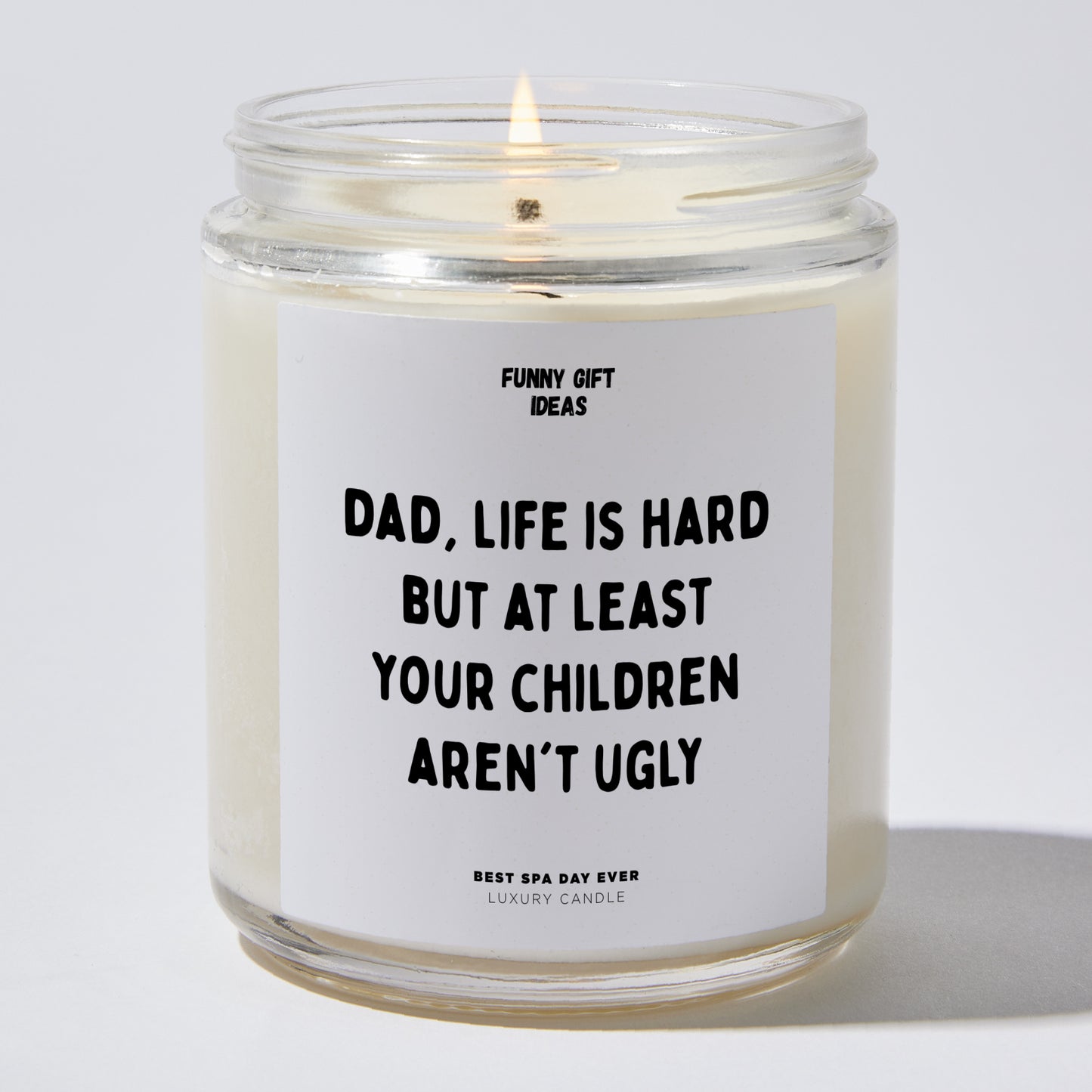 Gift for Father - Dad Life Is Hard But At Least Your Children Aren't Ugly - Candle