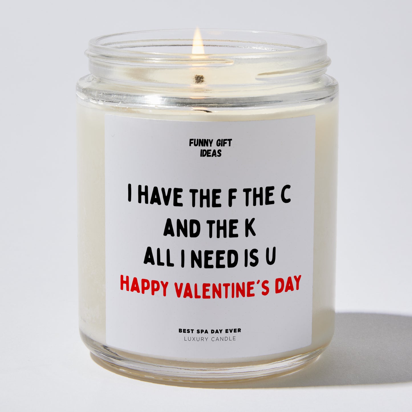 Anniversary Present - I Have the F, the C, and the K. All I Need is U. Happy Valentine's Day - Candle