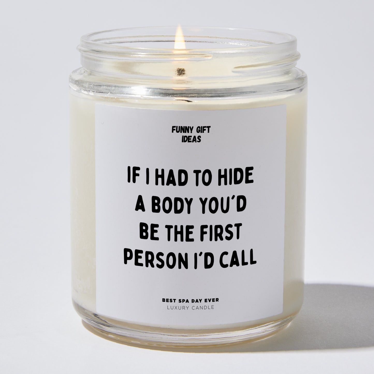 Fun Gift for Friends - If I Had To Hide A You'd Be The First Person I'd Call - Candle