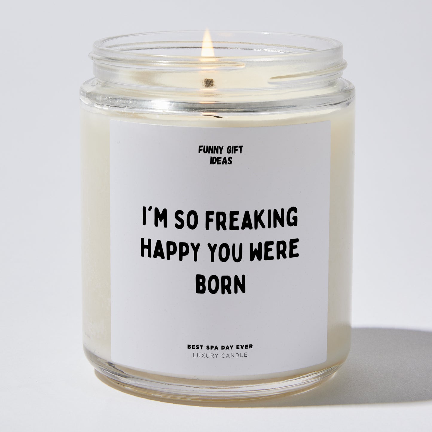 Happy Birthday Gift - I'm So Freaking Happy You Were Born - Candle