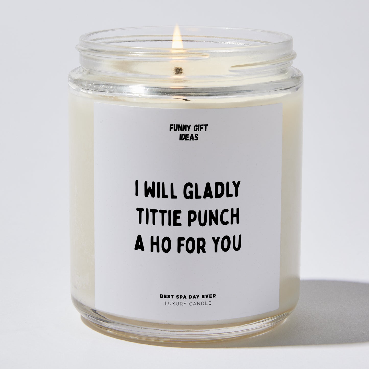 Fun Gift for Friends - I Will Gladly Tittiepunch A Ho For You - Candle