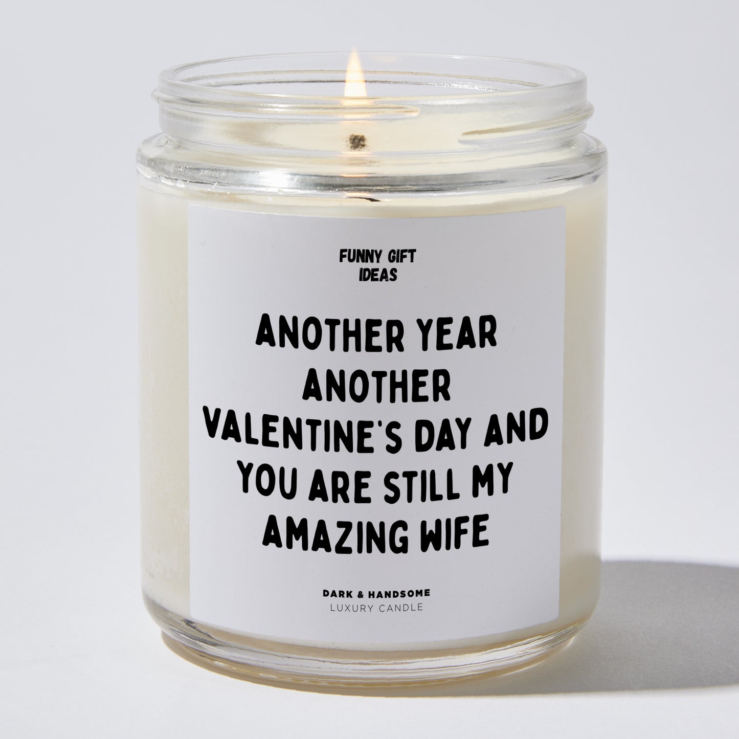 Anniversary Present - Another Year, Another Valentine's Day, and You Are Still My Amazing Wife - Candle
