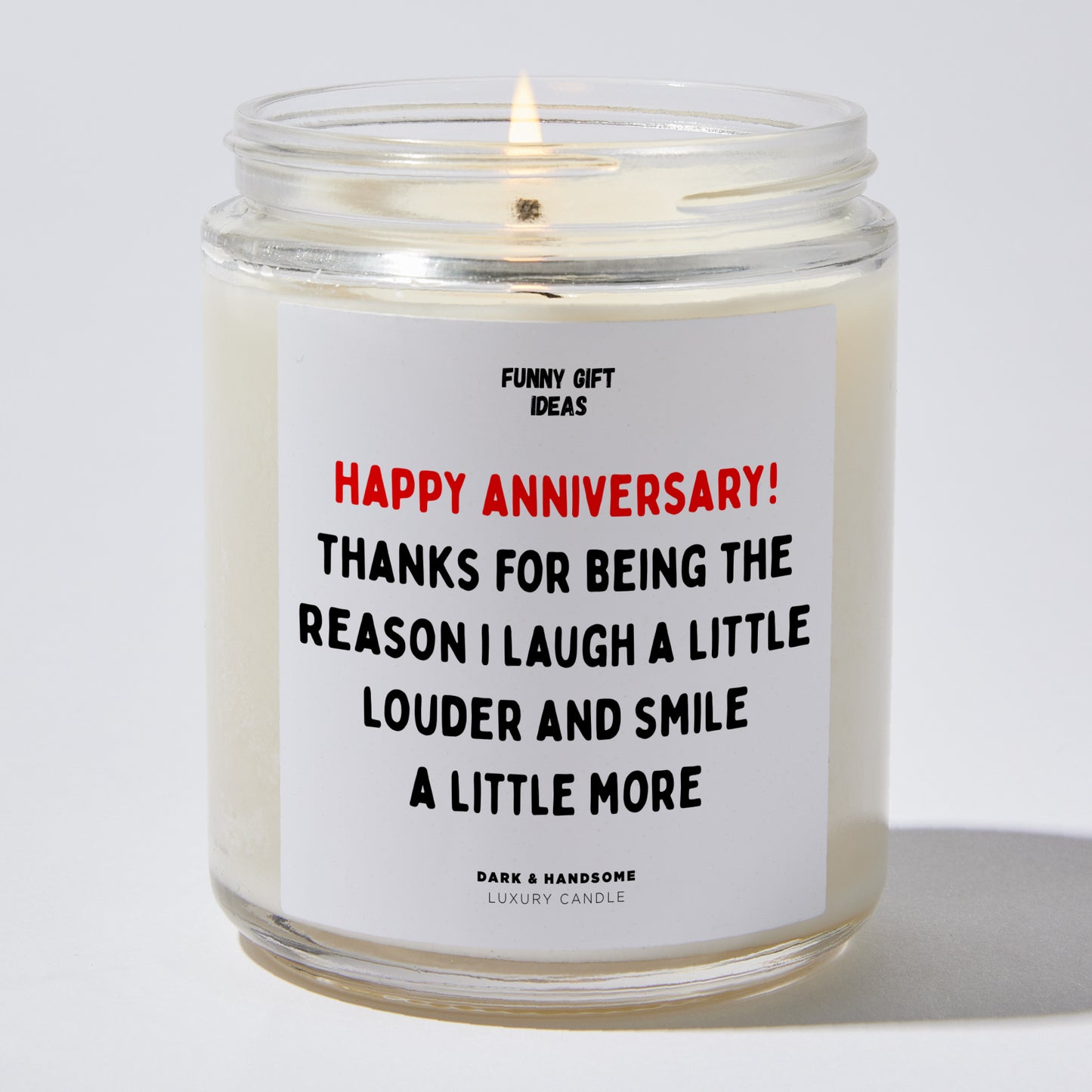 Anniversary Present - Happy Anniversary! Thanks for Being the Reason I Laugh a Little Louder and Smile a Little More. - Candle