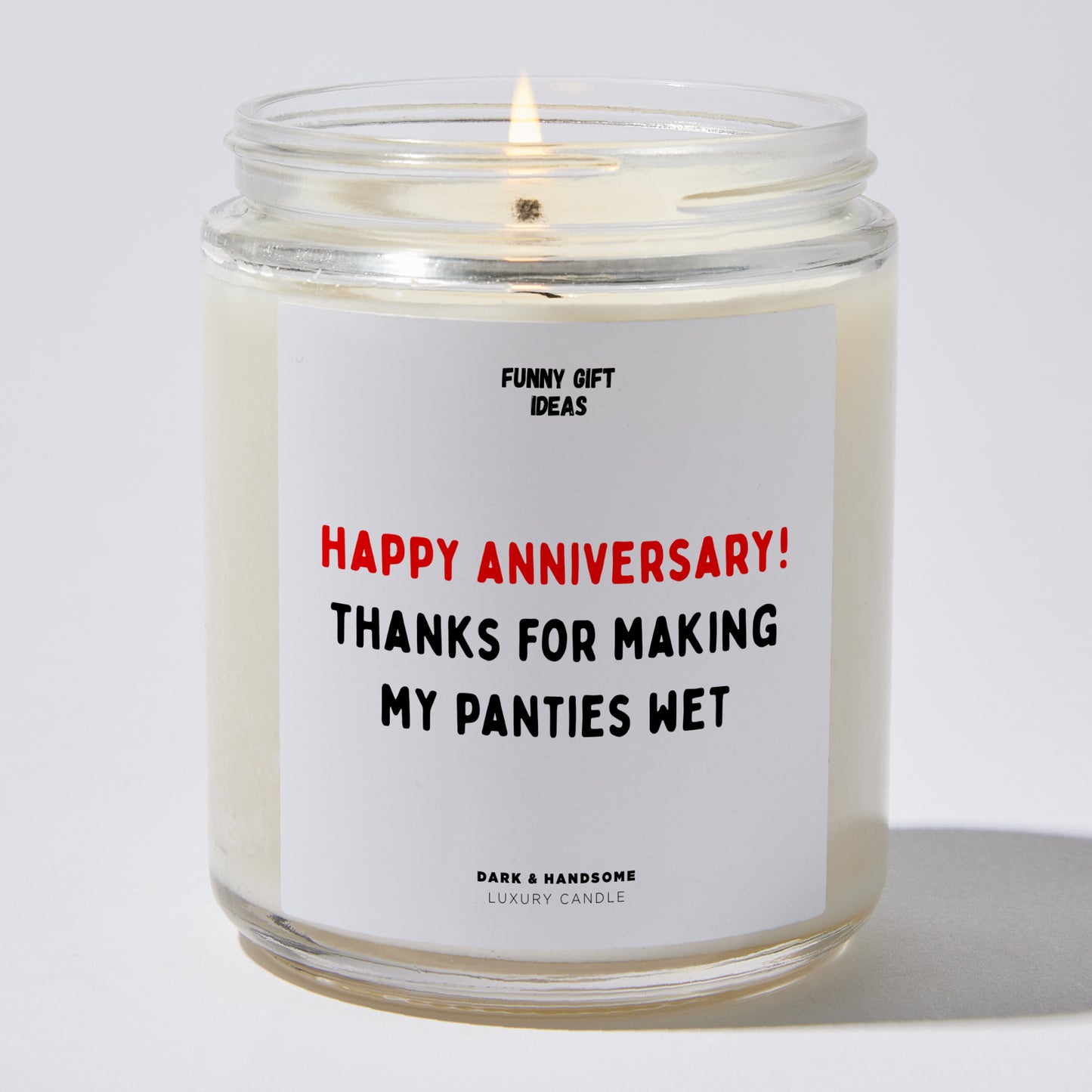 Anniversary Gift - Happy Anniversary! Thanks for Making My P---ies Wet - Candle