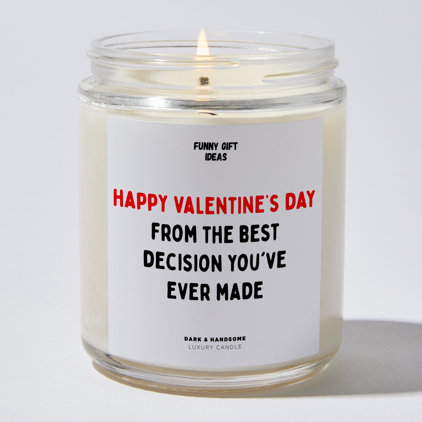 Anniversary Present - Happy Valentine's Day From the Best Decision You've Ever Made - Candle