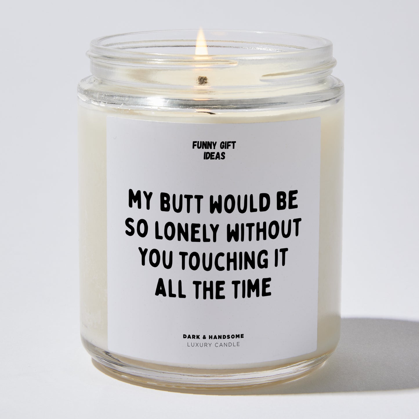 Anniversary Present - My B--t Would Be So Lonely Without You Touching It All the Time - Candle