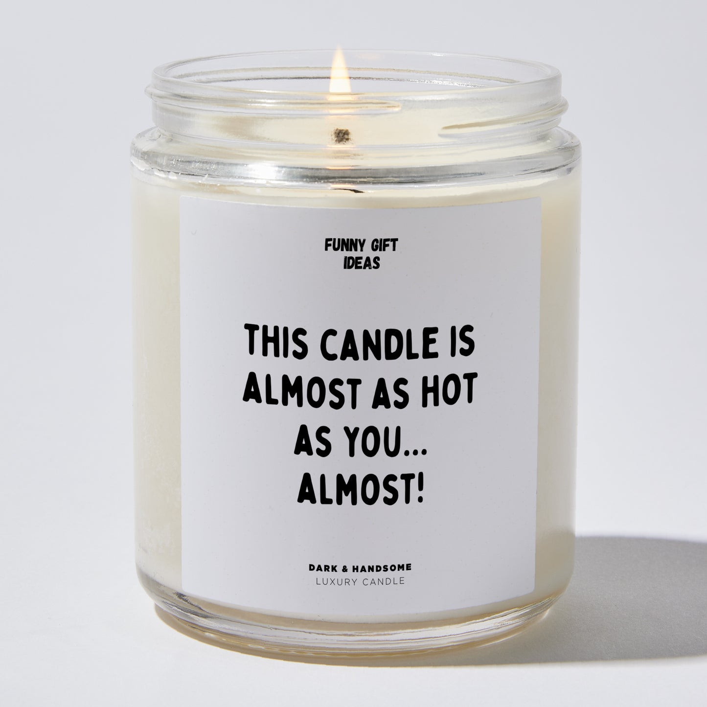 Anniversary Present - This Candle is Almost as Hot as You... Almost! - Candle