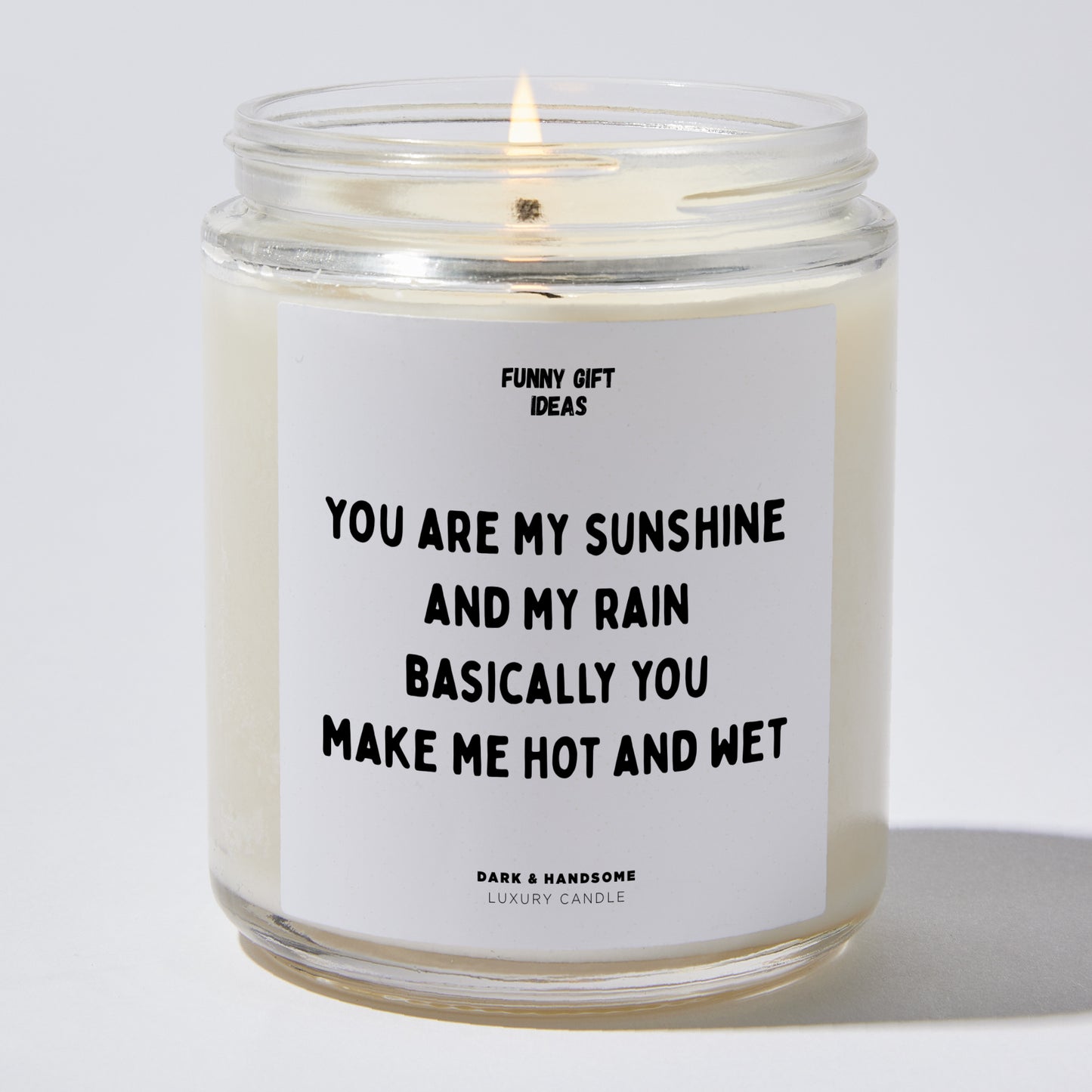 Anniversary Present - You Are My Sunshine and My Rain. Basically, You Make Me Hot and Wet - Candle