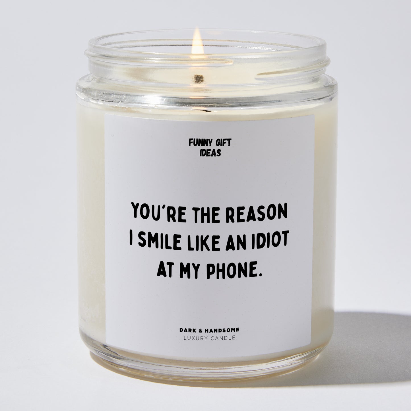 Anniversary Present - You're the Reason I Smile Like an Idiot at My Phone. - Candle