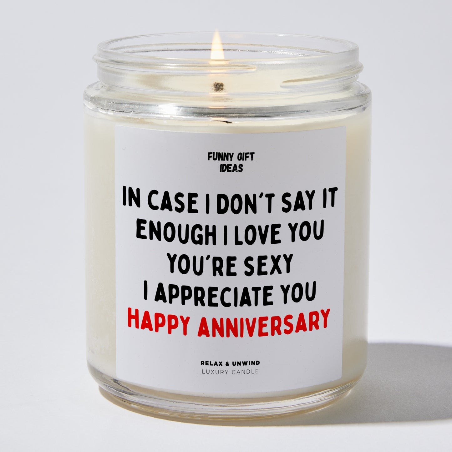 Anniversary Present - In Case I Don't Say It Enough. I Love You. You're Sexy. I Appreciate You. Happy Anniversary - Candle