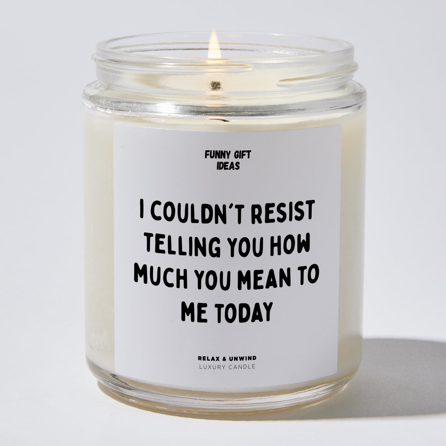 Anniversary Present - I Couldn't Resist Telling You How Much You Mean to Me Today. - Candle