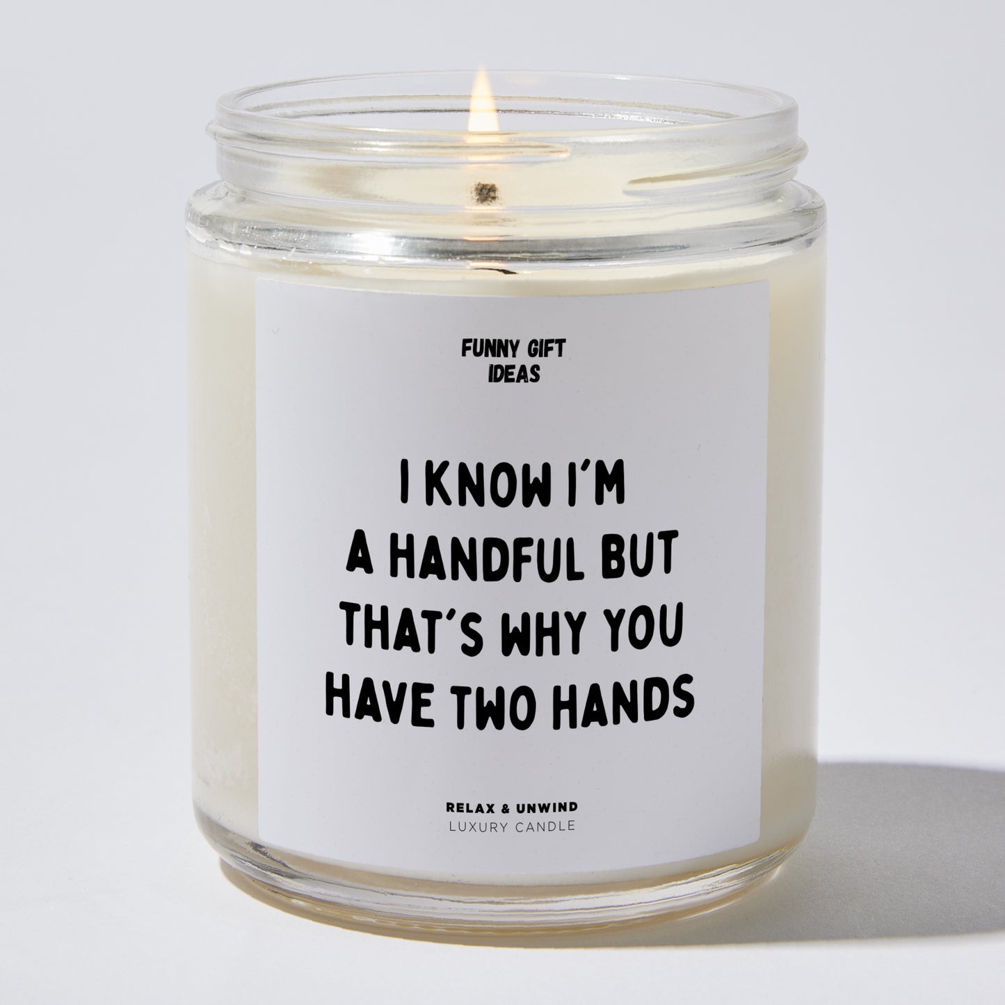 Anniversary Present - I Know I'm A Handful But That's Why You Have Two Hands - Candle