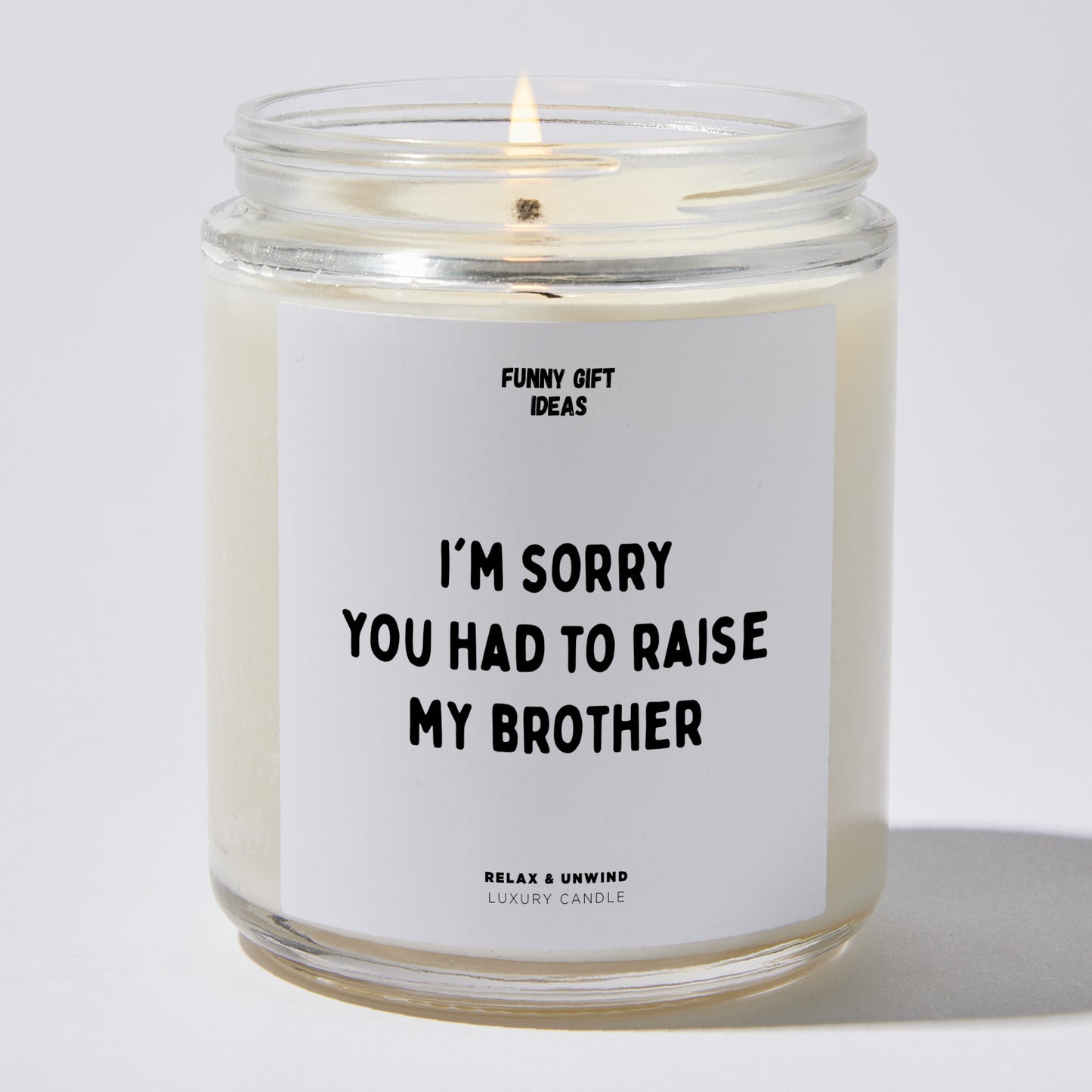 Gift for Father - I'm Sorry You Had To Raise My Brother - Candle