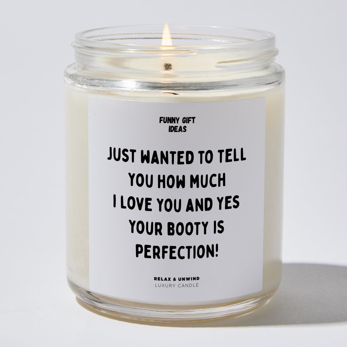 Anniversary Present - Just Wanted to Tell You How Much I Love You, and Yes, Your Booty is Perfection! - Candle