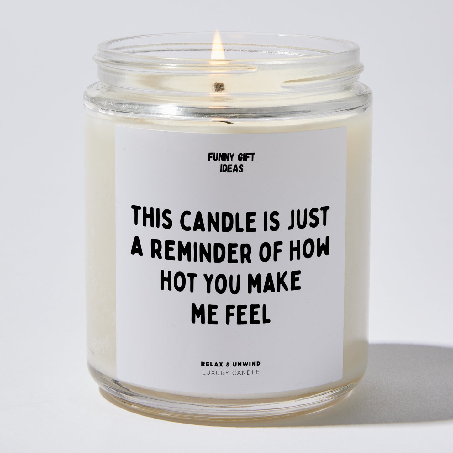 Anniversary Present - This Candle is Just a Reminder of How Hot You Make Me Feel - Candle