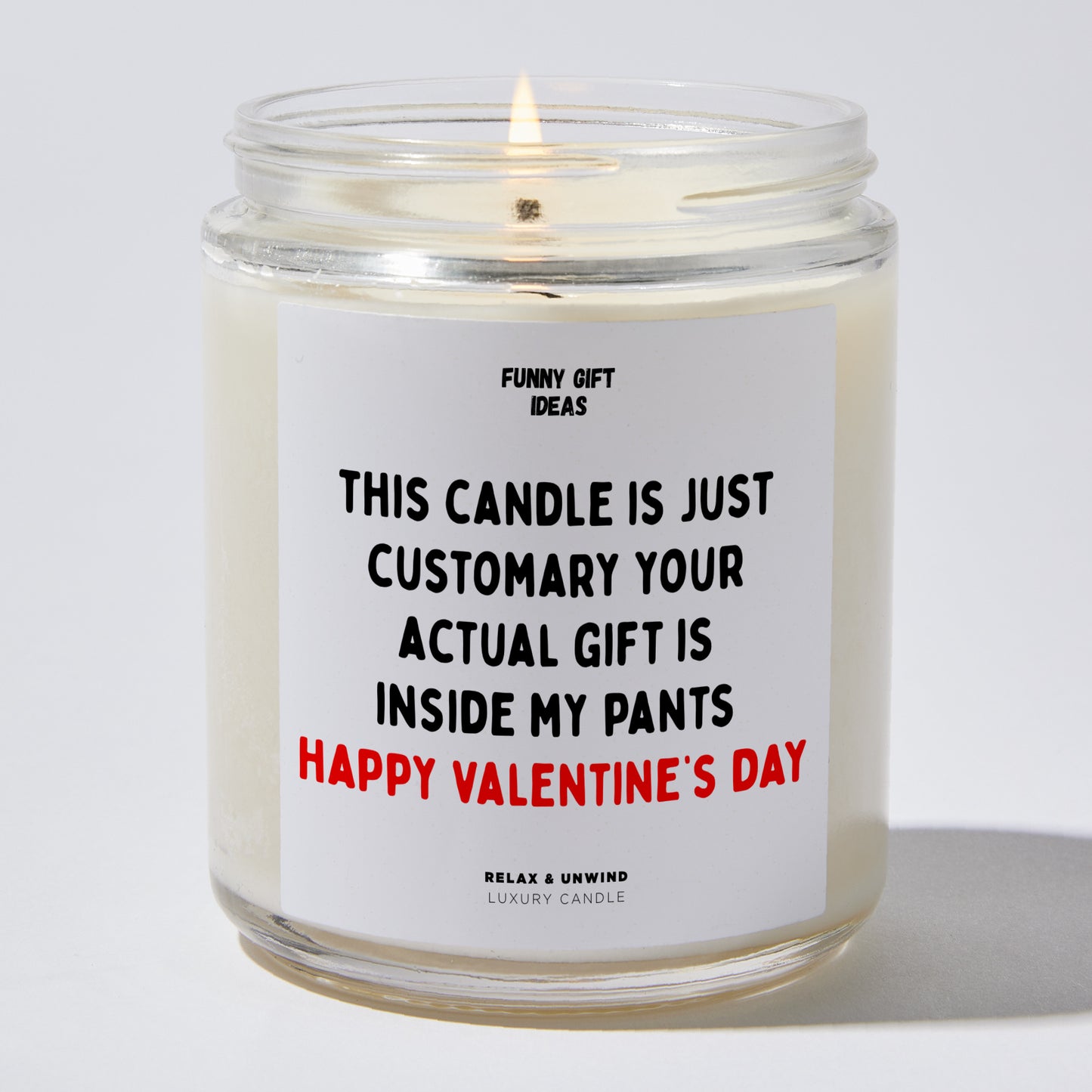 Anniversary Present - This Candle is Just Customary Your Actual Gift is Inside My Pants Happy Valentine’s Day - Candle