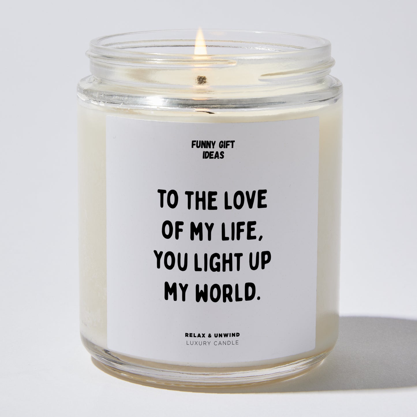 Anniversary Present - To the Love of My Life, You Light Up My World. - Candle