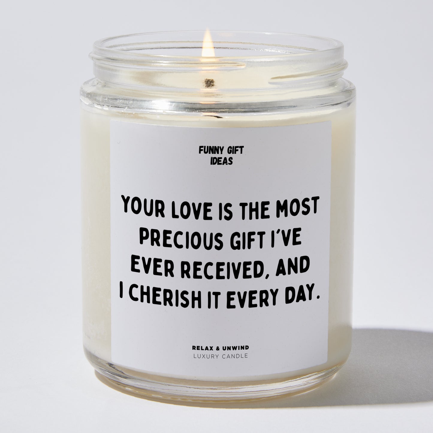 Anniversary Present - Your Love is the Most Precious Gift I've Ever Received, and I Cherish It Every Day. - Candle