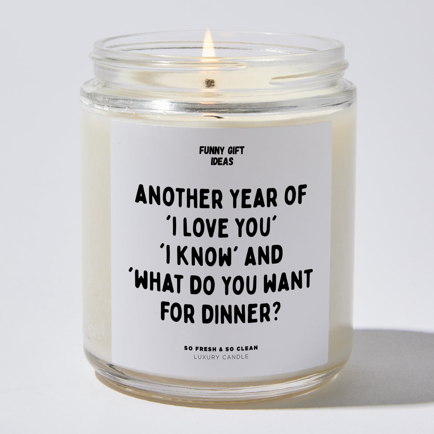 Anniversary Present - Another Year of 'I Love You,' 'I Know,' and 'What Do You Want for Dinner? - Candle