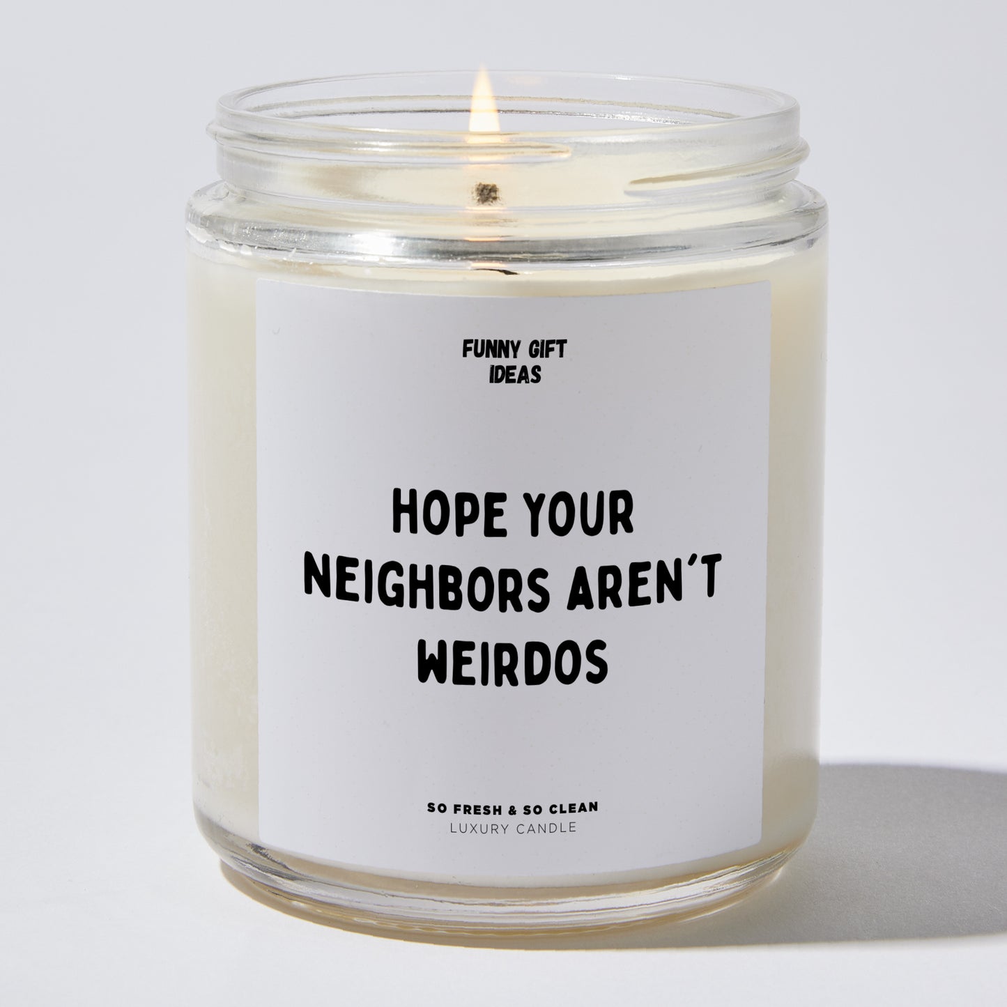 Unique Housewarming Gift - Hope Your Neighbors Aren't Weirdos - Candle