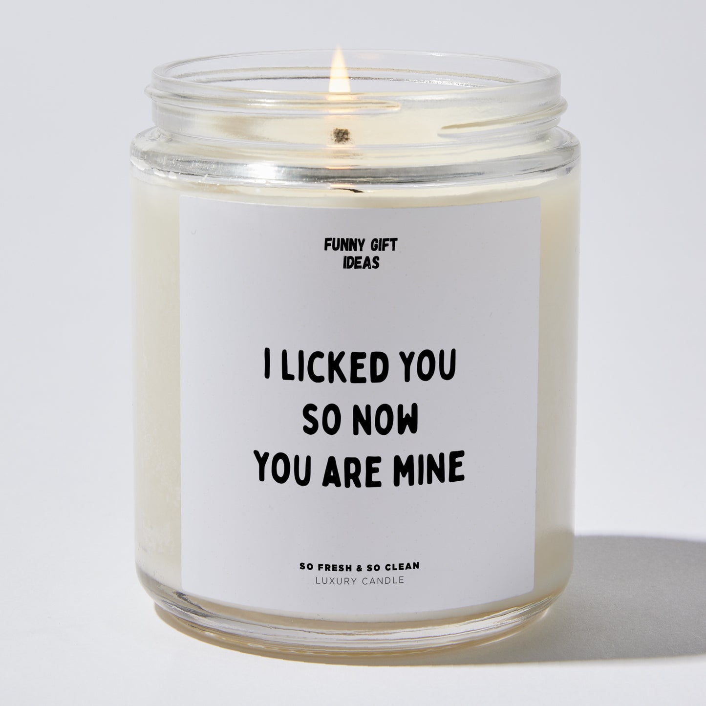 Anniversary Present - I Licked You So Now You Are Mine - Candle
