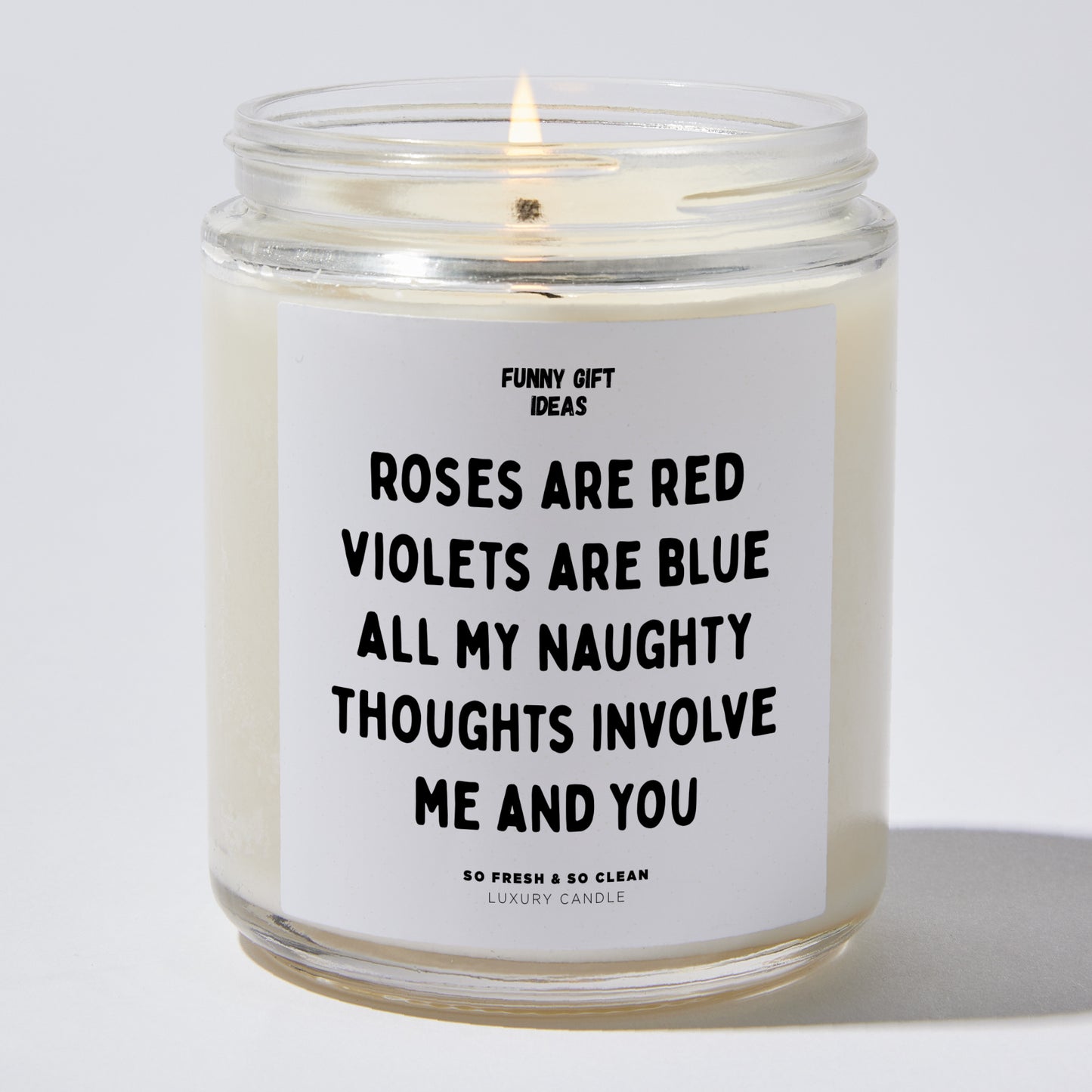 Anniversary Present - Roses Are Red Violets Are Blue All My Naughty Thoughts Involve Me and You - Candle