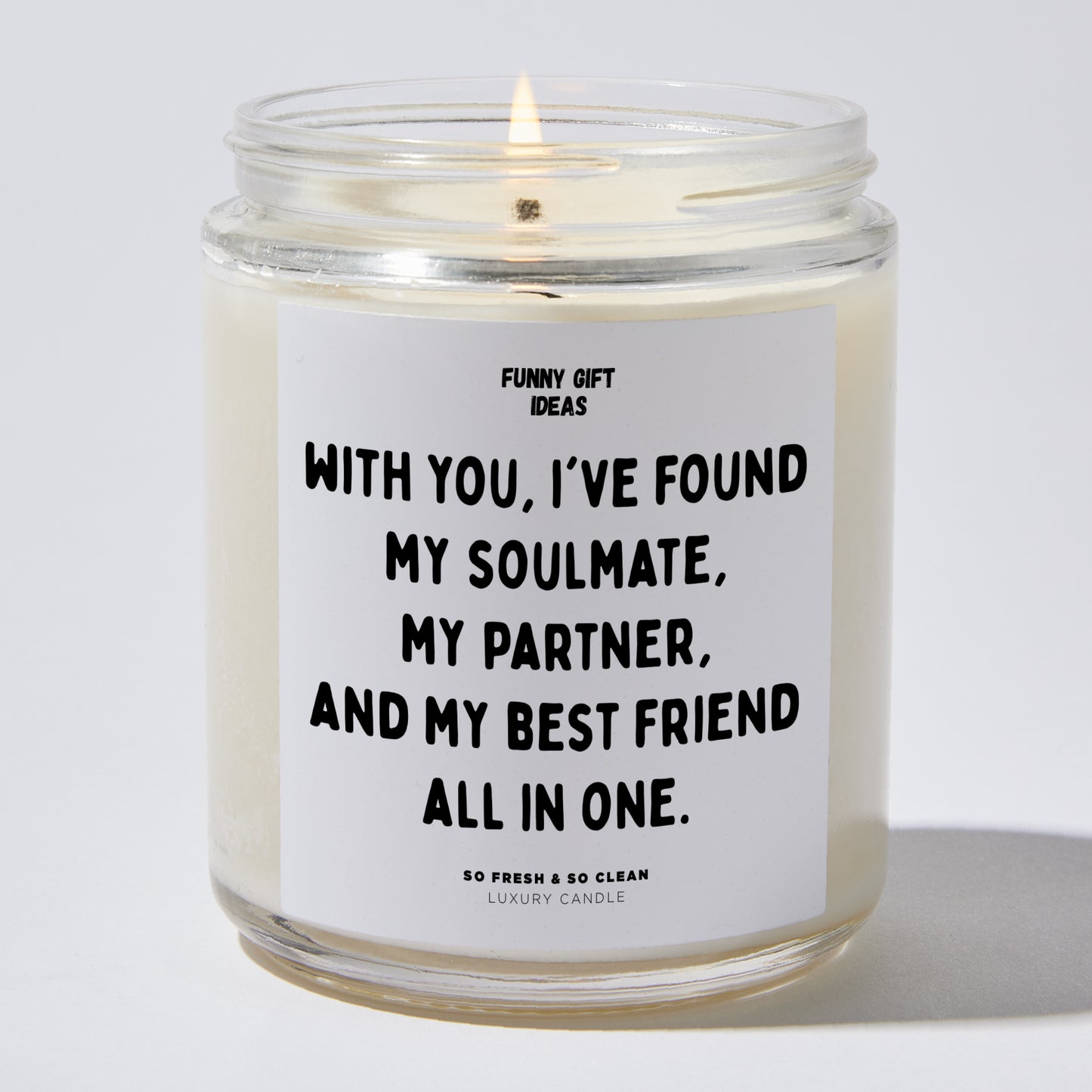 Anniversary Present - With You, I've Found My Soulmate, My Partner, and My Best Friend All in One. - Candle