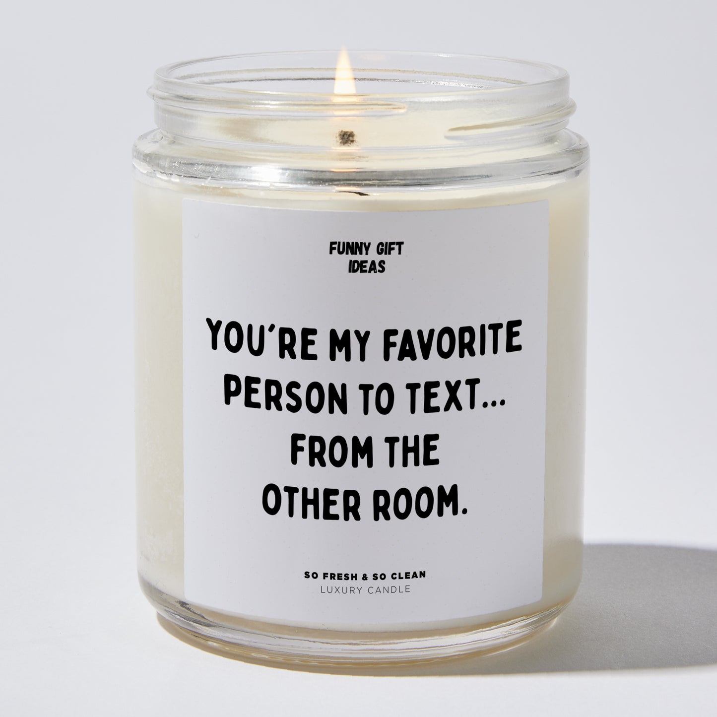Anniversary Present - You're My Favorite Person to Text... From the Other Room. - Candle