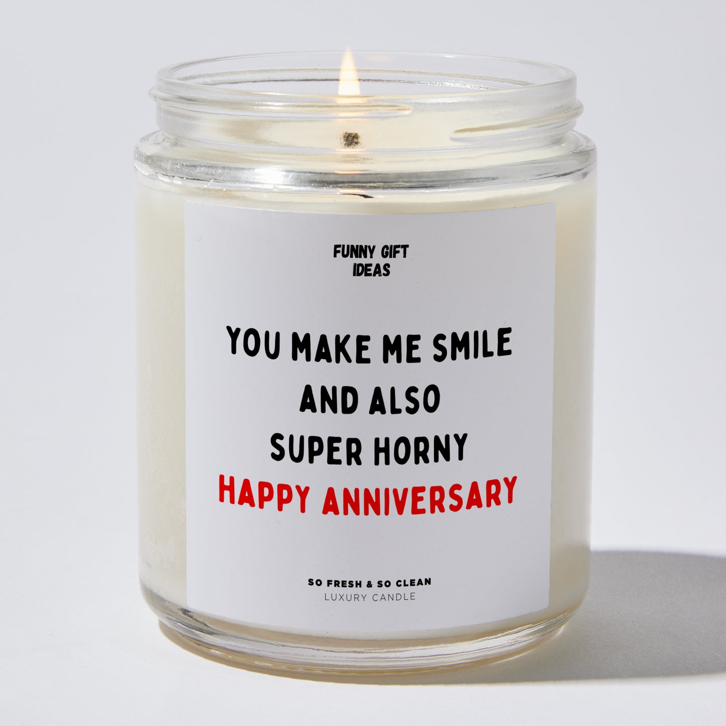 Anniversary Gift - You Make Me Smile and Also Super H---y Happy Anniversary - Candle