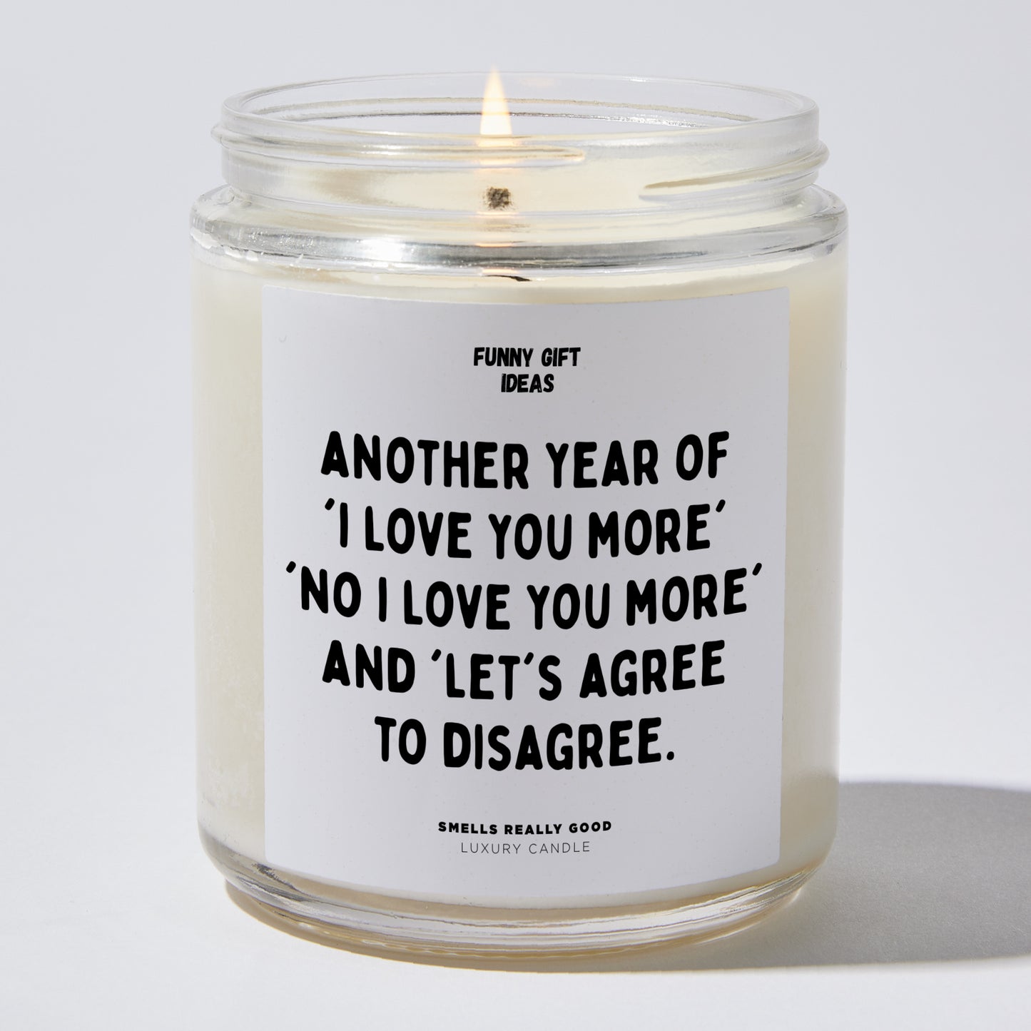 Anniversary Present - Another Year of 'I Love You More,' 'No, I Love You More,' and 'Let's Agree to Disagree'. - Candle