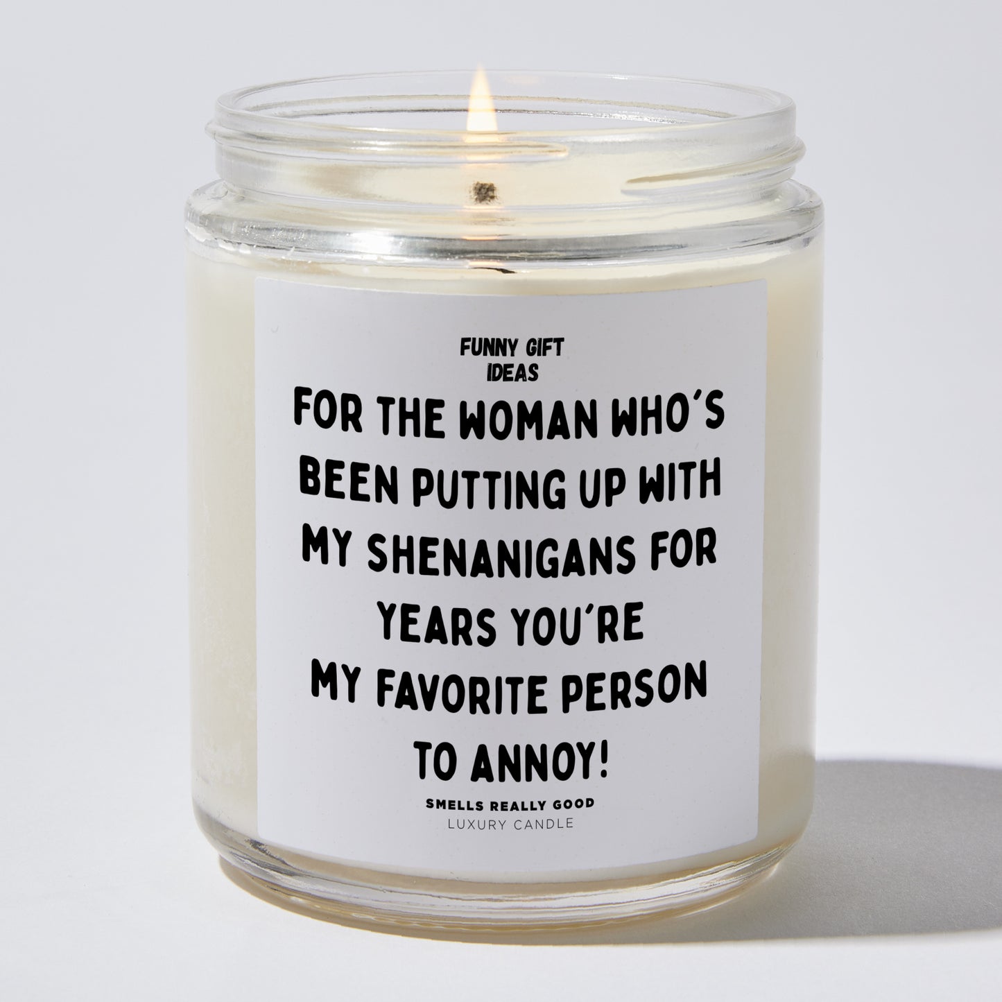 Anniversary Present - For the Woman Who's Been Putting Up With My Shenanigans for Years. You're My Favorite Person to Annoy! - Candle