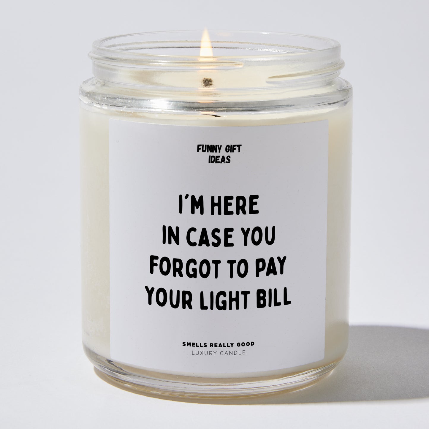 Unique Housewarming Gift - I'm Here In Case You Forgot To Pay Your Light Bill - Candle