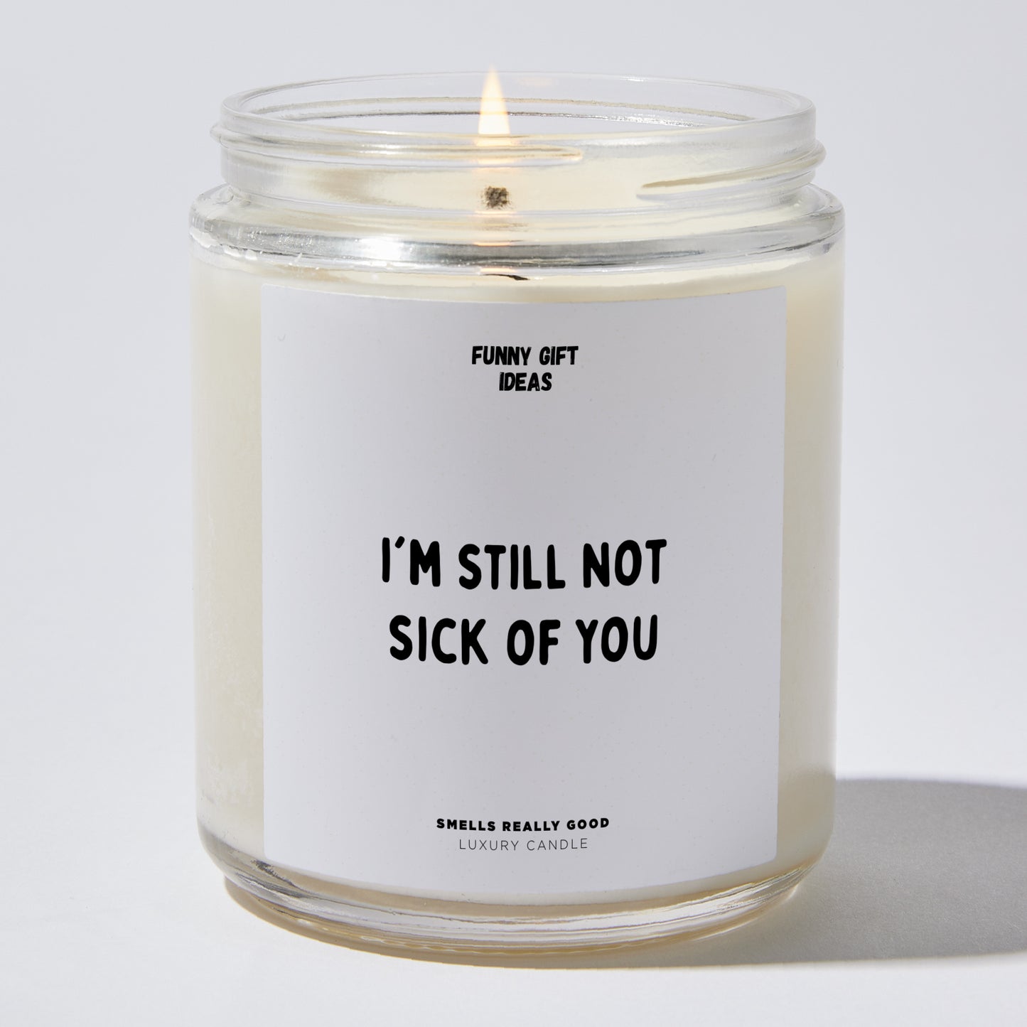 Anniversary Present - I'm Still Not Sick Of You - Candle