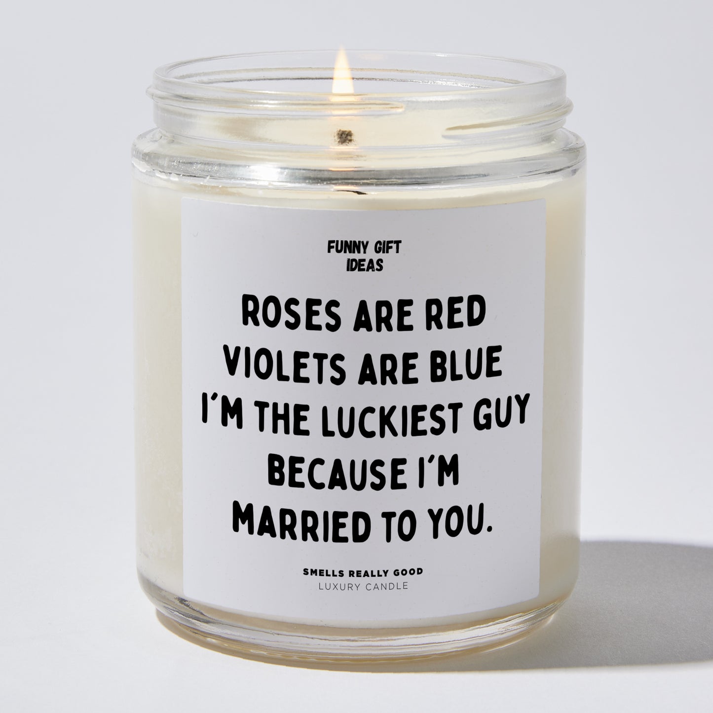 Anniversary Present - Roses Are Red, Violets Are Blue, I'm the Luckiest Guy Because I'm Married to You. - Candle