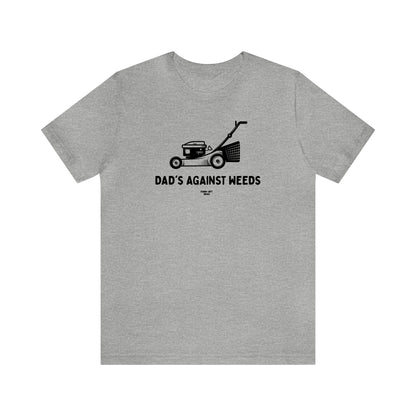 Mens T Shirts - Dad's Against Weeds - Funny Men T Shirts