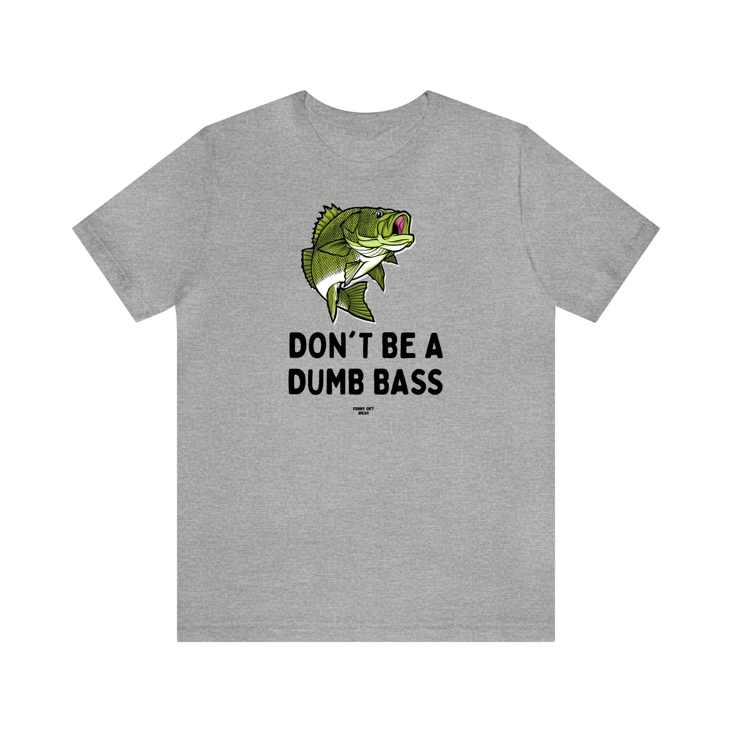 Mens T Shirts - Don't Be a Dumb Bass - Funny Men T Shirts