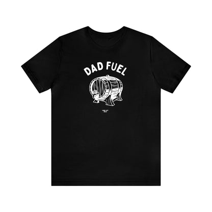 Mens T Shirts - Dad Fuel - Funny Men T Shirts