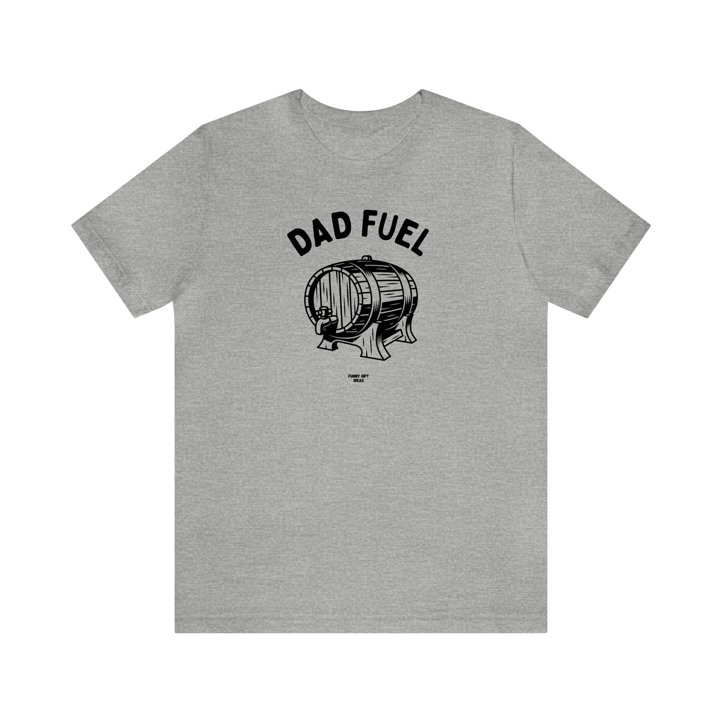 Mens T Shirts - Dad Fuel - Funny Men T Shirts