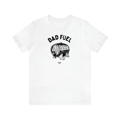 Men's T Shirts Dad Fuel - Funny Gift Ideas