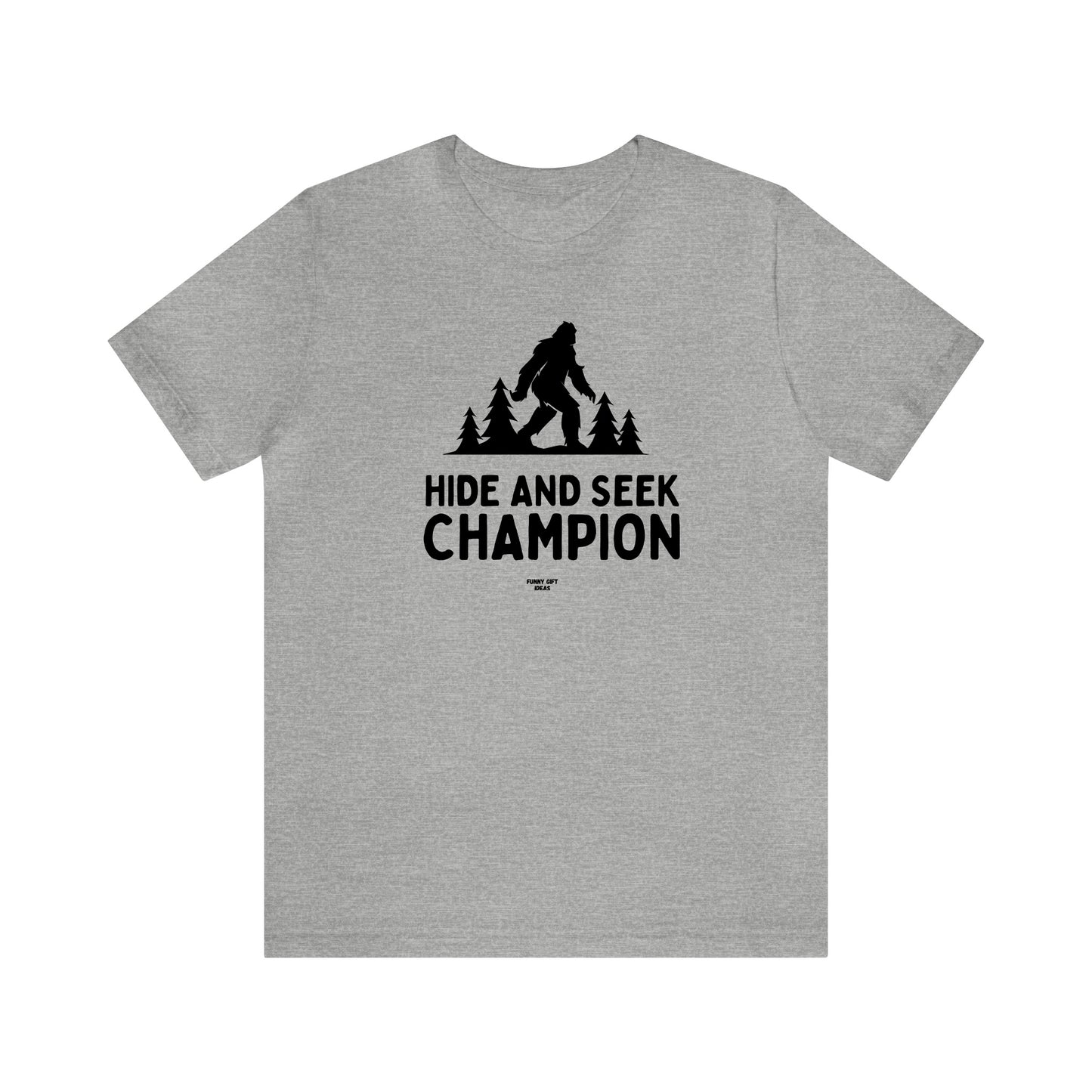 Mens T Shirts - Hide and Seek Champion - Funny Men T Shirts