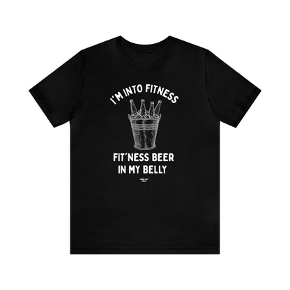 Mens T Shirts - I'm Into Fitness Fit'ness B--r in My Belly - Funny Men T Shirts